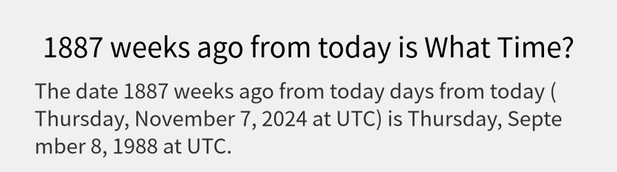 What date is 1887 weeks ago from today?