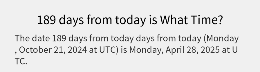 What date is 189 days from today?