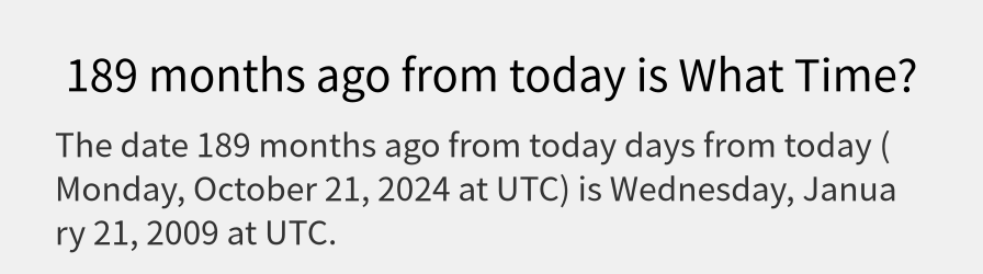 What date is 189 months ago from today?