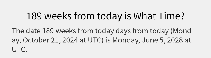 What date is 189 weeks from today?