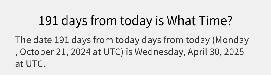 What date is 191 days from today?