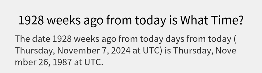 What date is 1928 weeks ago from today?