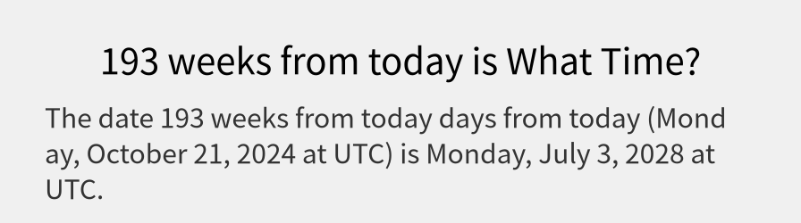 What date is 193 weeks from today?