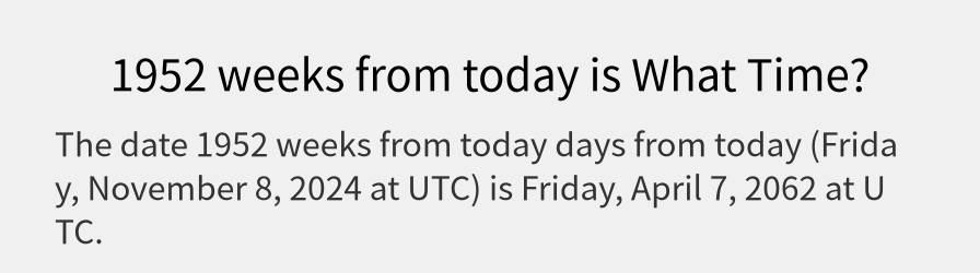 What date is 1952 weeks from today?