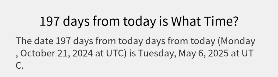 What date is 197 days from today?