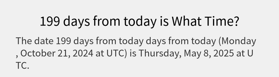 What date is 199 days from today?