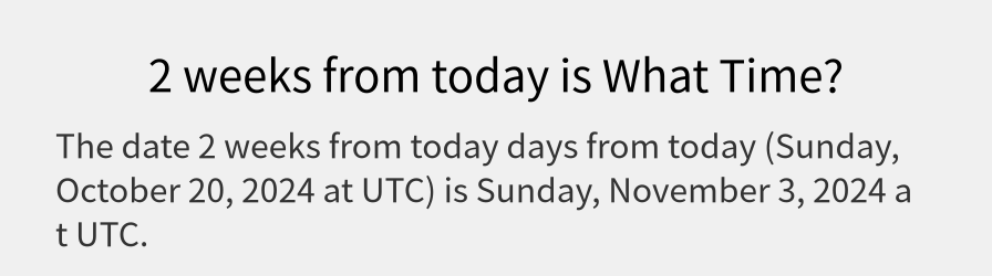 What date is 2 weeks from today?