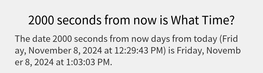 What date is 2000 seconds from now?
