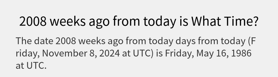 What date is 2008 weeks ago from today?