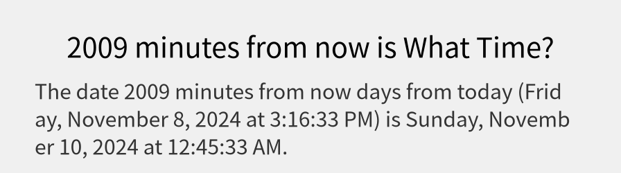 What date is 2009 minutes from now?