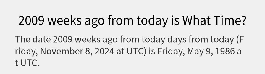 What date is 2009 weeks ago from today?