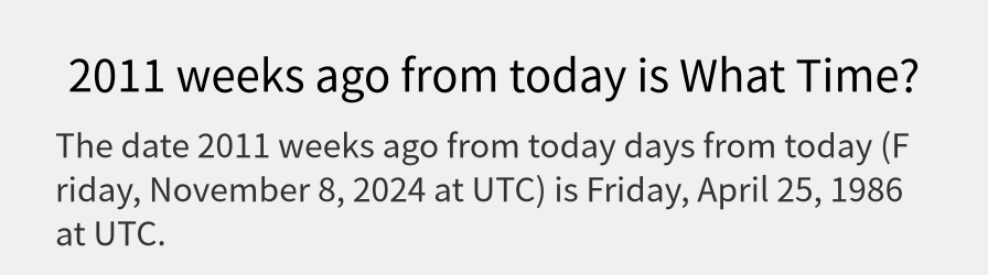 What date is 2011 weeks ago from today?