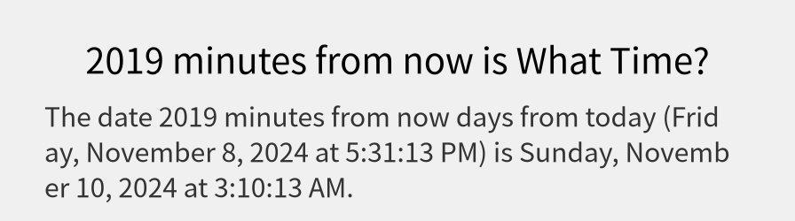 What date is 2019 minutes from now?