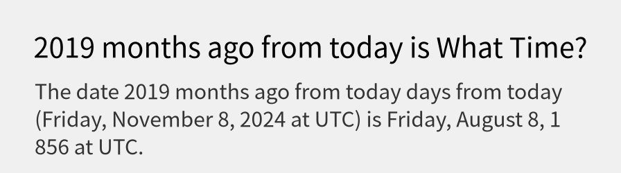 What date is 2019 months ago from today?