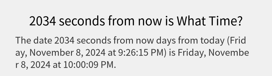 What date is 2034 seconds from now?