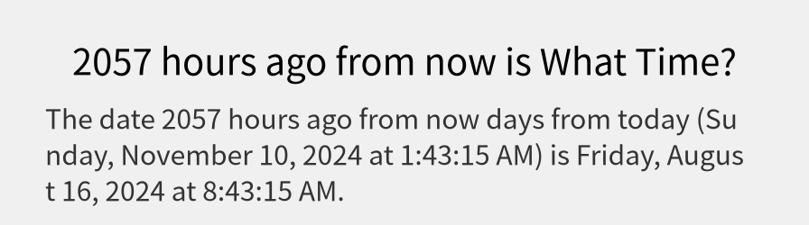 What date is 2057 hours ago from now?