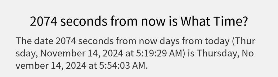What date is 2074 seconds from now?