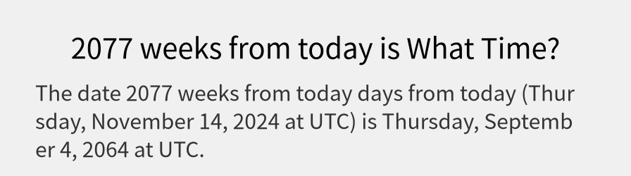 What date is 2077 weeks from today?