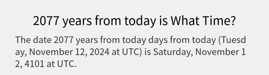 What date is 2077 years from today?