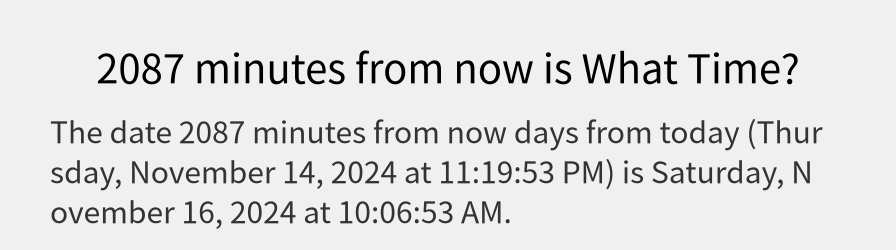 What date is 2087 minutes from now?