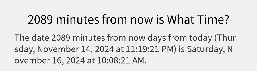 What date is 2089 minutes from now?