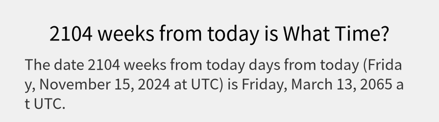 What date is 2104 weeks from today?