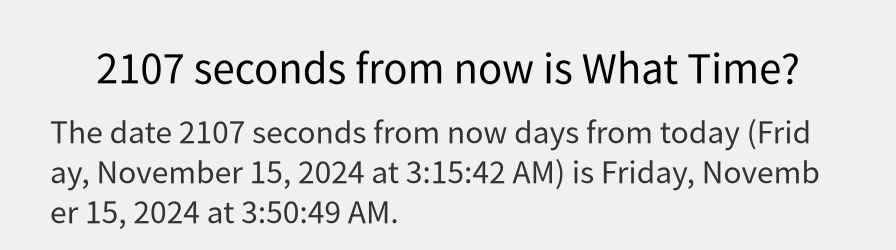 What date is 2107 seconds from now?