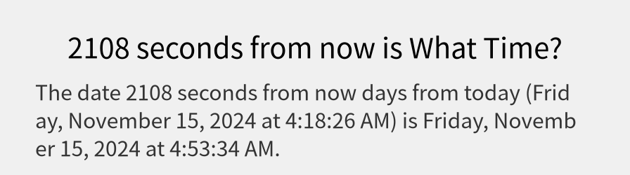 What date is 2108 seconds from now?