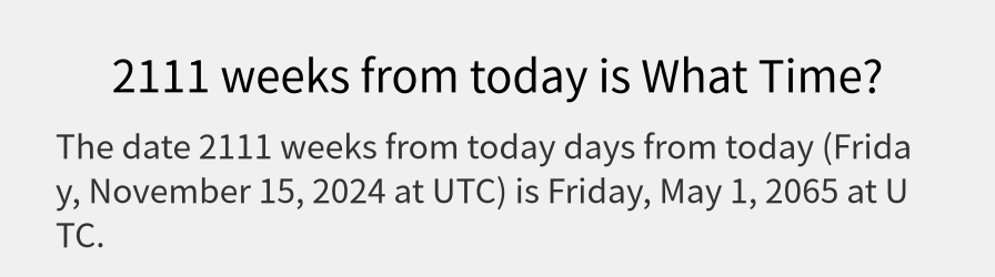 What date is 2111 weeks from today?