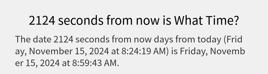 What date is 2124 seconds from now?
