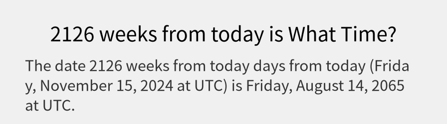 What date is 2126 weeks from today?