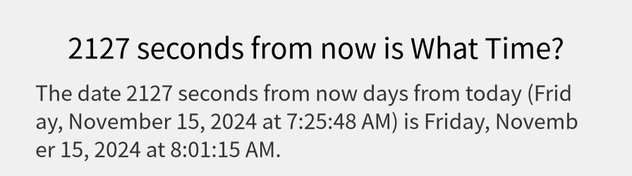 What date is 2127 seconds from now?