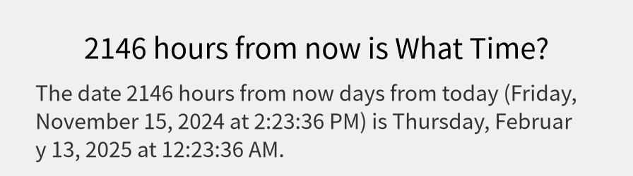 What date is 2146 hours from now?