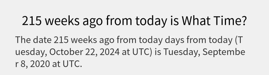 What date is 215 weeks ago from today?