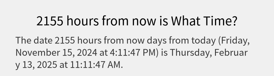 What date is 2155 hours from now?