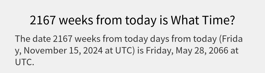 What date is 2167 weeks from today?