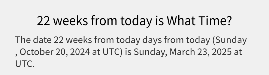 What date is 22 weeks from today?