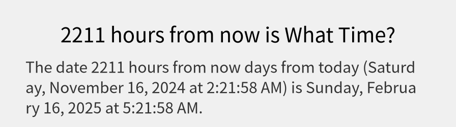 What date is 2211 hours from now?