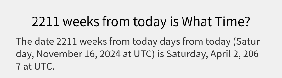 What date is 2211 weeks from today?