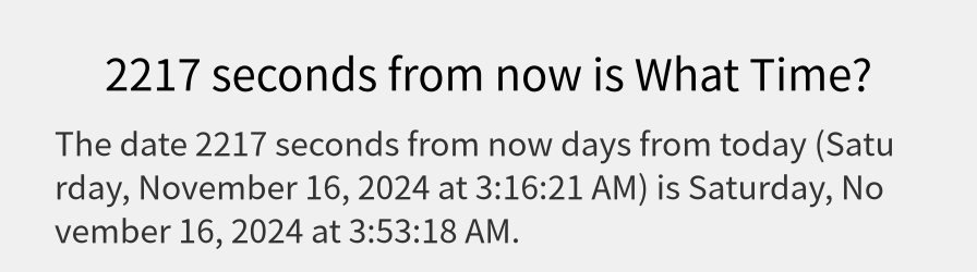 What date is 2217 seconds from now?