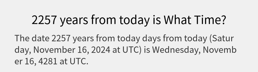 What date is 2257 years from today?