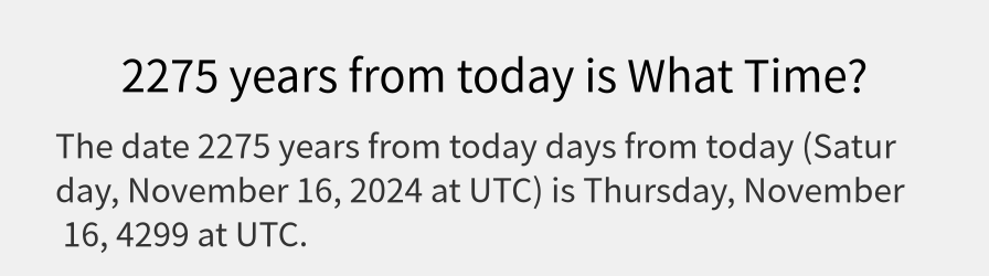 What date is 2275 years from today?