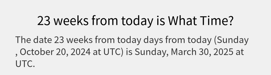 What date is 23 weeks from today?