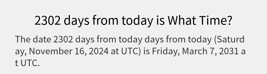 What date is 2302 days from today?