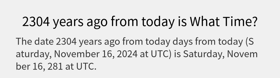 What date is 2304 years ago from today?