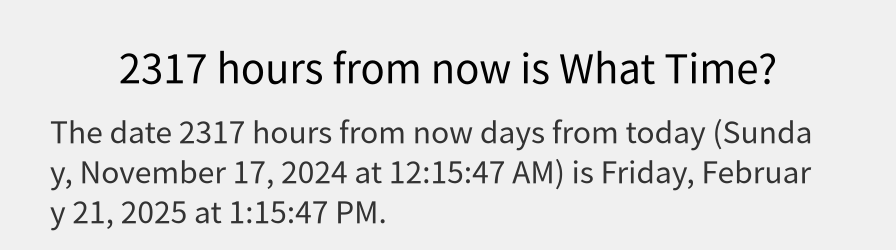 What date is 2317 hours from now?