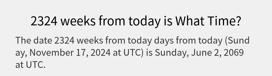 What date is 2324 weeks from today?