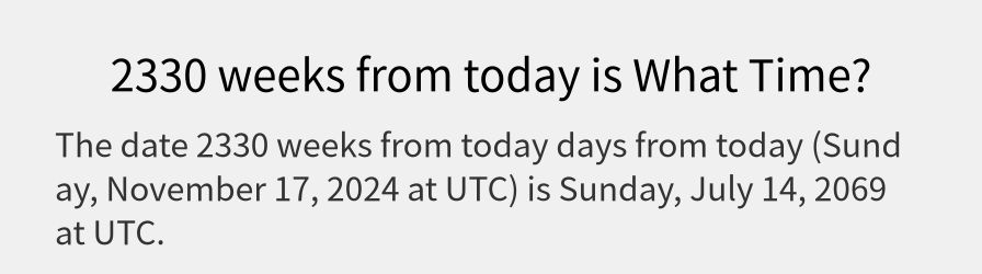 What date is 2330 weeks from today?