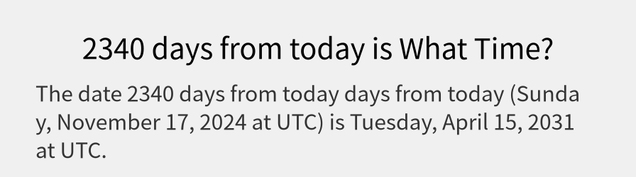 What date is 2340 days from today?