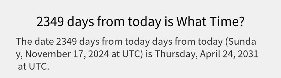 What date is 2349 days from today?